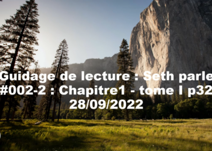 « Seth parle » #002-2 – TI p32 – Différentes existences, extension de conscience