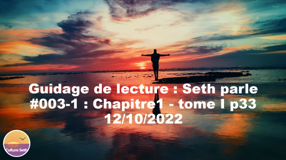 « Seth parle » #003-1 – TI p33 – Compréhension intellectuelle, croyances limitantes