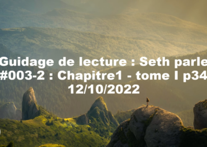 « Seth parle » #003-2 – TI p34 – L’ego qui limite, unités de conscience