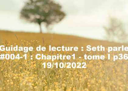 « Seth parle » #004-1 – TI p36 – Inconscient, ego interne