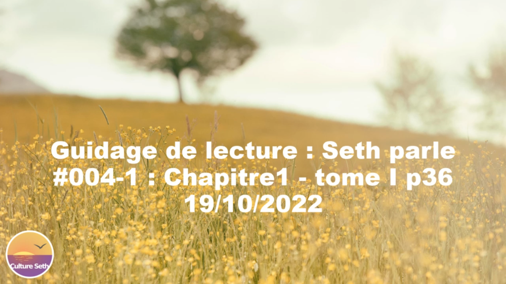 « Seth parle » #004-1 – TI p36 – Inconscient, ego interne