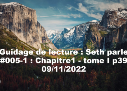 « Seth parle » #005-1 – TI p39 – Notre moi, la conscience est partout