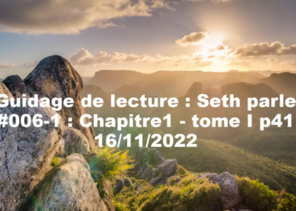 « Seth parle » #006-1 – TI p41 – Ego curieux, facultés potentielles, perception