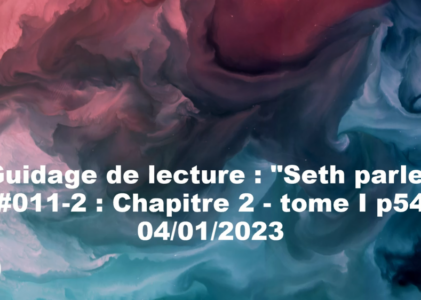 « Seth parle » #011-2 – TI p54 – Forme de conscience, perception interne