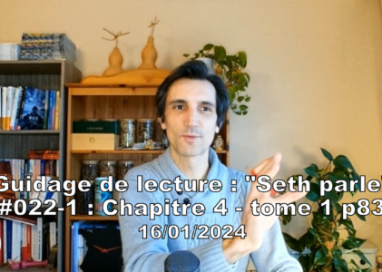 « Seth parle » #022-1 – TI p83 – La réincarnation