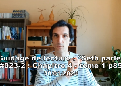 « Seth parle » #023-2 – TI p85 – Le temps dans la réincarnation