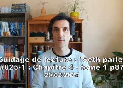 « Seth parle » #025-1 – TI p87 – Difficultés et sens de la vie