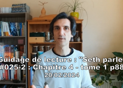 « Seth parle » #025-2 – TI p88 – Connexion à notre grand moi