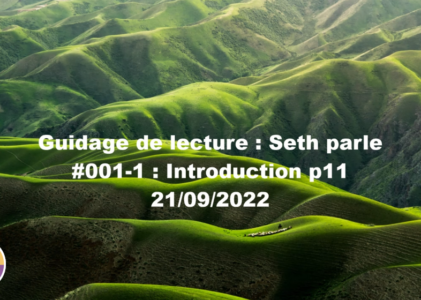 « Seth parle » #001-1 – TI p11 – Présentation guidage, initiation psychique