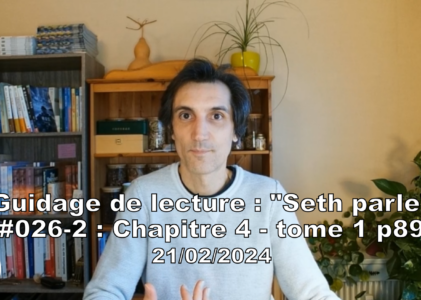 « Seth parle » #026-2 – TI p89 – Le but de notre vie est en nous