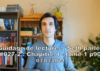 « Seth parle » #027-2 – TI p90 – Trouver son « rôle » dans la vie