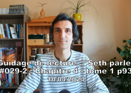 « Seth parle » #029-2 – TI p93 – Vie terrestre et apprentissages