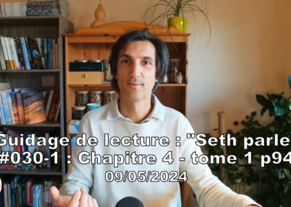 « Seth parle » #030-1 – TI p94 – Notre environnement véritable