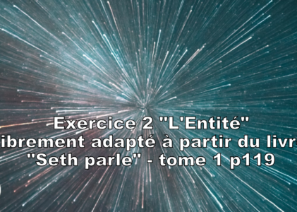 Exercice 2 « Seth parle » – « l’Entité »