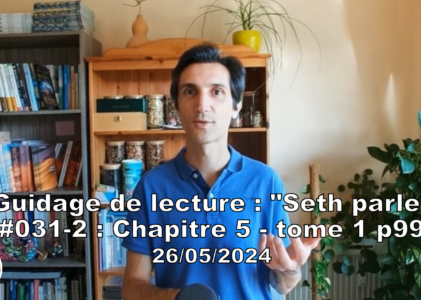 « Seth parle » #031-2 – TI p99 – Expression par les objets