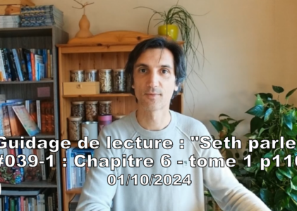 « Seth parle » #039-1 – TI p116 – Notre mémoire nous empêche de vivre le présent