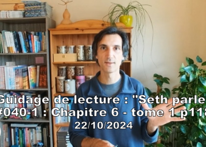 « Seth parle » #040-1 – TI p118 – Expériences parallèles