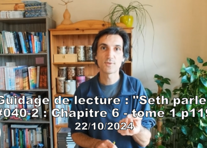 « Seth parle » #040-2 – TI p119 – Découvrir son âme