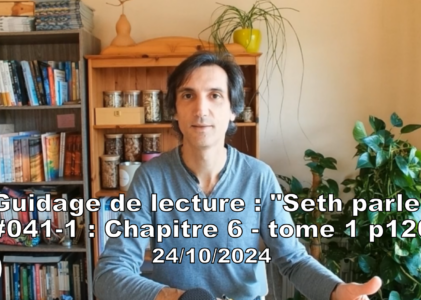 « Seth parle » #041-1 – TI p120 – Relation entre moi interne et âme