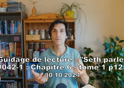 « Seth parle » #042-1 – TI p123 – Accéder à la perception directe