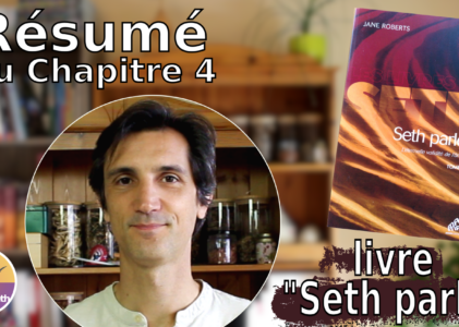 Résumé chapitre 4 du livre « Seth parle » : Nos réincarnations