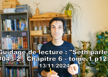 « Seth parle » #043-2 – TI p125 – Qui suis-je? La question de l’identité