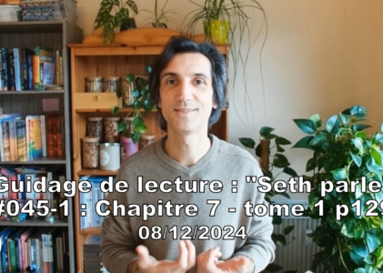 « Seth parle » #045-1 – TI p129 – Nos différentes formes