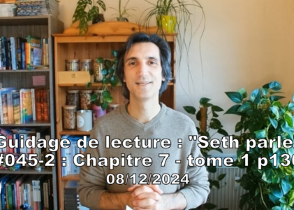 « Seth parle » #045-2 – TI p130 – Notre corps clignote