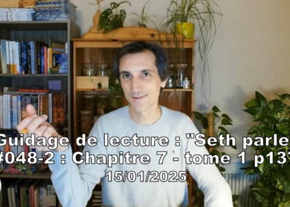 « Seth parle » #048-2 – TI p137 – Chefs d’œuvre et créativité