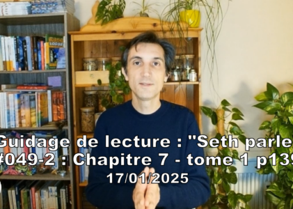 « Seth parle » #049-2 – TI p139 – Nous créons notre destin