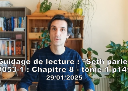 « Seth parle » #053-1 – TI p145 – Retrouver un rythme plus naturel