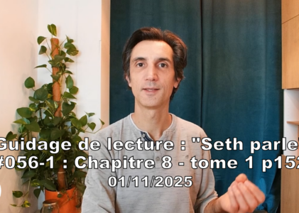 « Seth parle » #056-1 TI p152 – Optimiser nos capacités d&rsquo;apprentissage