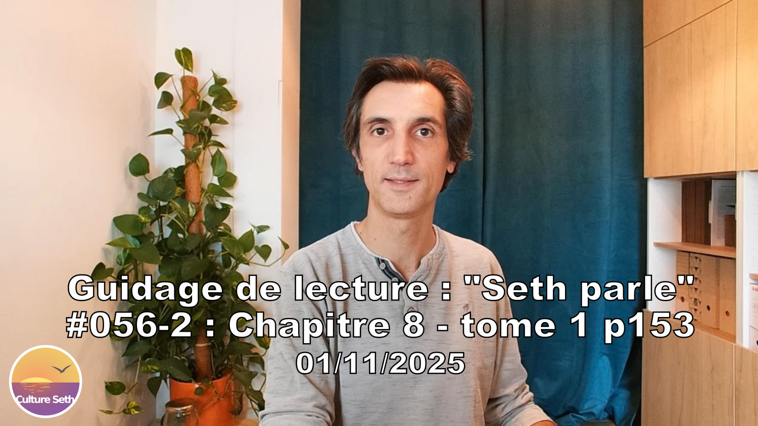 « Seth parle » #056-2 TI p153 – Notre conscience est stable qu&rsquo;elle soit dans un corps ou pas
