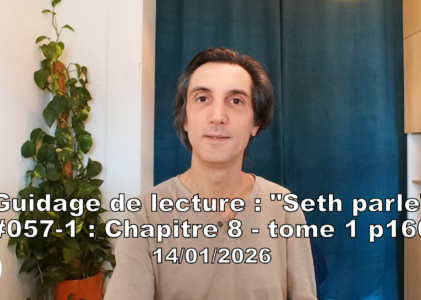 « Seth parle » #057-1 TI p160 – A l&rsquo;approche de la mort, la conscience se retire