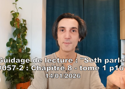 « Seth parle » #057-2 TI p161 – Acceptation inconsciente de Robert